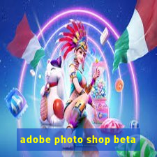 adobe photo shop beta